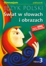 Świat w słowach i obrazach 3 Język polski Podręcznik Gimnazjum Bobiński Witold