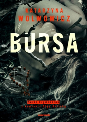 Bursa. Komisarz Olga Balicka. Tom 4 - Katarzyna Wolwowicz