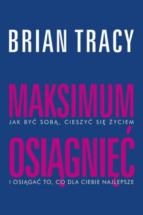 Maksimum osiągnięć - Brian Tracy