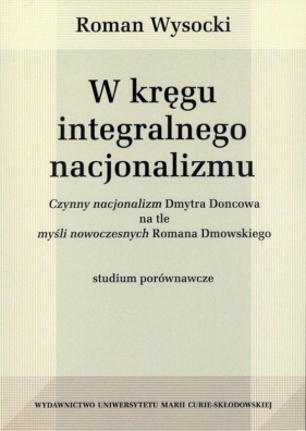 W kręgu integralnego nacjonalizmu - Wysocki Roman<br />