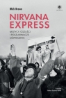 Nirvana Express Mistycy, oszuści i poszukiwacze oświecenia Brown Mick