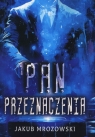 Pan Przeznaczenia Jakub Mrozowski