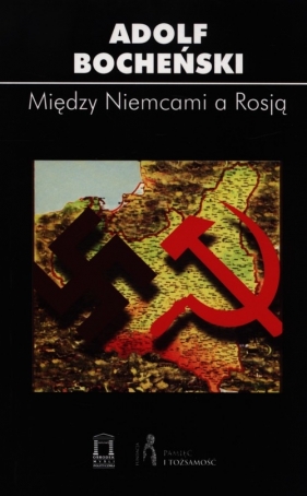 Między Niemcami a Rosją - Bocheński Adolf<br />