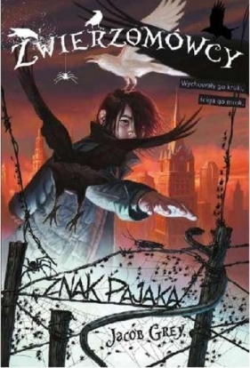 Zwierzomówcy Tom 1 Znak Pająka - Grey Jacob<br />