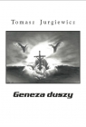 Geneza duszy Tomasz Jurgiewicz