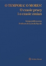 O tempora! O mores! O czasie pracy i o czasie... Opracowanie zbiorowe