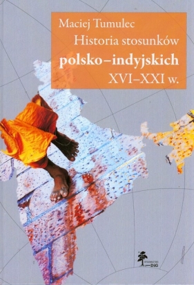 Historia stosunków polsko-indyjskich XVI-XXI w. - Tumulec Maciej