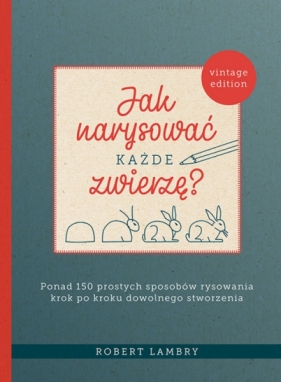 Jak narysować każde zwierzę? (Uszkodzona okładka) - Robert Lambry