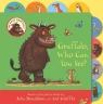 Gruffalo, Who Can You See? Julia Donaldson