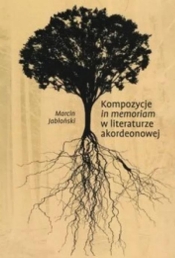 Kompozycje in memoriam w literaturze... + CD - Marcin Jabłoński
