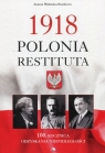 1918 Polonia Restituta 100. Rocznica odzyskania niepodległości Wieliczka-Szarkowa Joanna