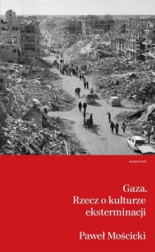 Gaza Rzecz o kulturze eksterminacji - Paweł Mościcki