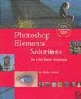 Photoshop Elements Solutions: The Art of Digital Photography