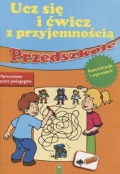 Ucz się i ćwicz z przyjemnością Przedszkole Koncentracja i wytrwałość - <br />