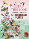 Cut up this Book and Create Your Own Extraordinary Places Maria Rivans