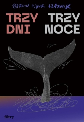 Trzy dni, trzy noce - Marcin Oskar Czarnik