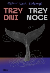 Trzy dni, trzy noce - Marcin Oskar Czarnik