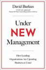 Under New Management How Leading Organisations Are Upending Business as David Burkus