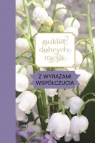 Bukiet dobrych myśli - z wyrazami współczucia Opracowanie zbiorowe