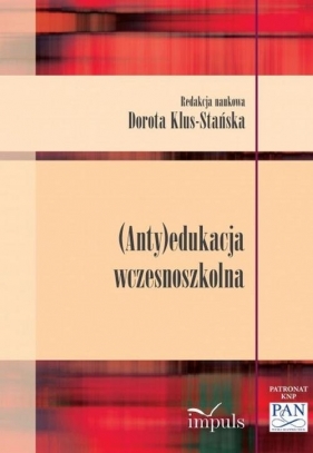 (Anty)edukacja wczesnoszkolna - Klus-Stańska Dorota