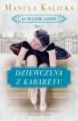 Dziewczyna z kabaretu. Na przekór losowi. Tom 1 - Manula Kalicka
