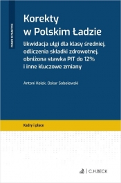 Korekty w Polskim Ładzie. Likwidacja ulgi dla klasy średniej, odliczenia składki zdrowotnej, obniżon - Antoni Kolek, Oskar Sobolewski