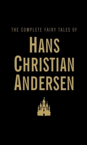 The Complete Fairy Tales of Hans Christian Andersen - Andersen Hans Christian