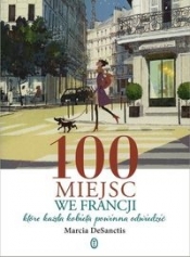 100 miejsc we Francji - DeSanctis Marcia