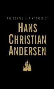 The Complete Fairy Tales of Hans Christian Andersen - Hans Christian Andersen