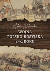 Wojna polsko-rosyjska 1792 roku - Adam Wolański