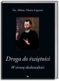 Droga do świętości W stronę doskonałości - Alfons Maria Liguori