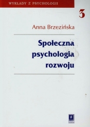 Społeczna psychologia rozwoju - Brzezińska Anna