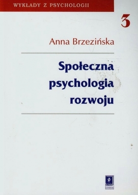 Społeczna psychologia rozwoju - Anna Brzezińska