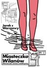 Miasteczko Wilanów. Warszawski romans metafizyczny Jarek s Warszawy