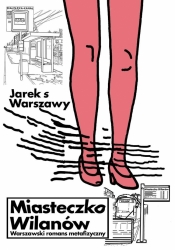 Miasteczko Wilanów. Warszawski romans metafizyczny - Jarek s Warszawy