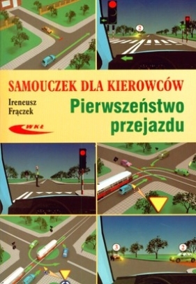 Samouczek dla kierowców Pierwszeństwo przejazdu - Frączek Ireneusz