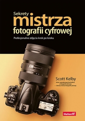 Sekrety mistrza fotografii cyfrowej. - Scott Kelby