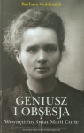 Geniusz i obsesja Wewnętrzny świat Marii Curie Goldsmith Barbara