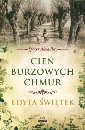 Cień burzowych chmur Spacer Aleją Róż Tom 1 - Edyta Świętek