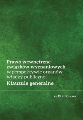 Prawo wewnętrzne związków wyznaniowych... - Piotr Kroczek