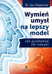 Wymień umysł na lepszy model - Joe Dispenza