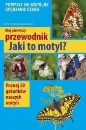 Mój pierwszy przewodnik. Jaki to motyl? - Małgorzata i Henryk Garbarczykowie