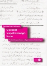  U źródeł współczesnego IranuPerskie teksty społeczno-polityczne