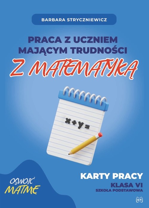 Praca z uczniem mającym trudności z matematyką. Karty pracy klasa VI