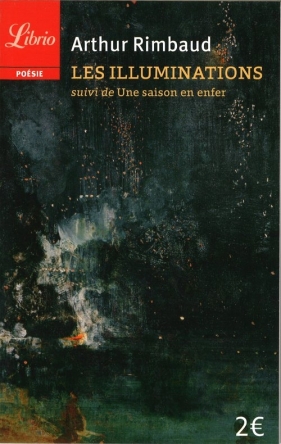 Illuminations suivi de Une saison en enfer - Rimbaud Arthur