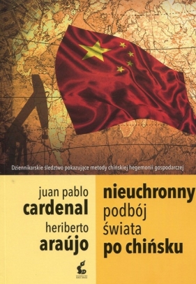 Nieuchronny podbój świata po chińsku - Heriberto Araujo, Juan Pablo Cardenal