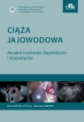 Ciąża jajowodowa Aktualne możliwości diagnostyczne i terapeutyczne Kryza-Ottou A., Zimmer M.