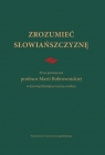 Zrozumieć Słowiańszczyznę Prace poświęcone profesor Marii