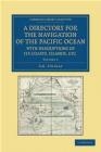 A Directory for the Navigation of the Pacific Ocean, with Descriptions of Its Coasts, Islands, Etc. A. G. Findlay