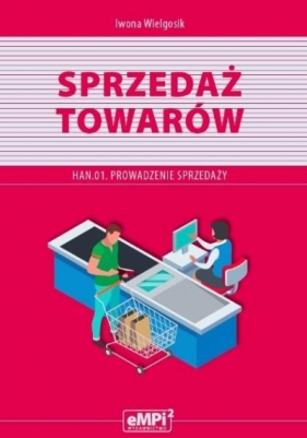 Kwalifikacja HAN.01. Sprzedaż towarów - Iwona Wielgosik